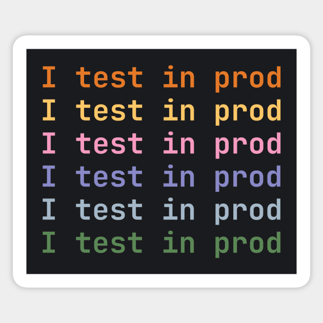 I test in prod Sticker by lazynugu